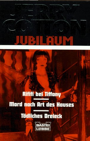 Rififi bei Tiffany /Mord nach Art des Hauses /Tödliches Dreieck (Cotton Jubiläumssonderbände. Bastei Lübbe Taschenbücher) Crime & Thrillers