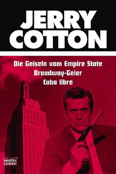 Die Geiseln vom Empire State /Broadway-Geier /Cuba libre (Cotton Jubiläumssonderbände. Bastei Lübbe Taschenbücher) Crime & Thrillers