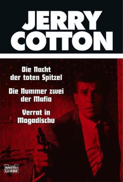 Die Nacht der toten Spitzel/Die Nummer zwei der Mafia/Verrat in Mogadischu (Cotton Jubiläumssonderbände. Bastei Lübbe Taschenbücher) Contemporary literature Books