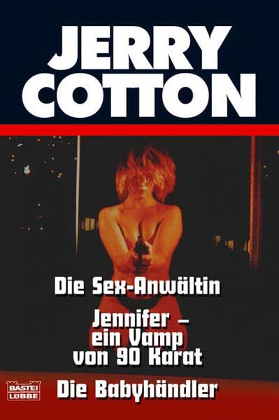 Die Sex-Anwältin/Jennifer - ein Vamp von 90 Karat/Die Babyhändler (Cotton Jubiläumssonderbände. Bastei Lübbe Taschenbücher) Contemporary literature Books