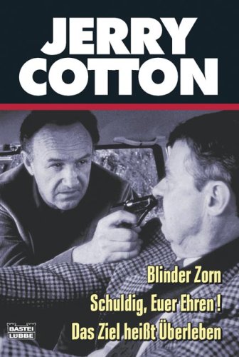 Blinder Zorn/Schuldig, Euer Ehren!/Das Ziel heißt Überleben: Drei Kriminalromane (Jerry Cotton. Bastei Lübbe Taschenbücher) Action & Adventure