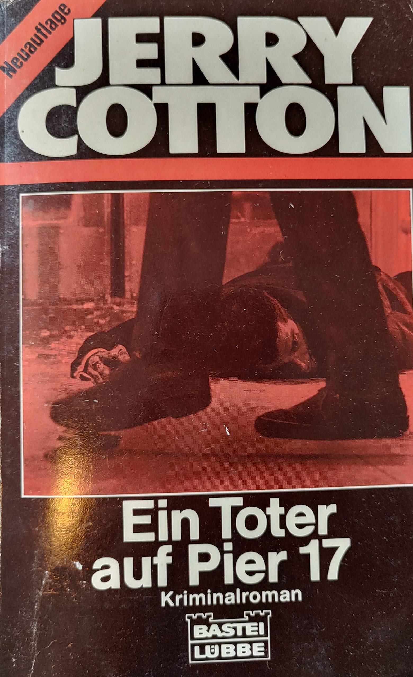 Ein Toter auf Pier 17 (Jerry Cotton Neuauflage. Bastei Lübbe Taschenbücher: Neuauflage) Crime & Thrillers