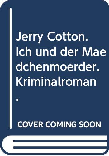 Ich und der Mädchenmörder (Jerry Cotton Neuauflage. Bastei Lübbe Taschenbücher / Neuauflage) Crime & Thrillers