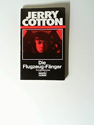 Die Flugzeug-Fänger (Jerry Cotton Neuauflage. Bastei Lübbe Taschenbücher / Neuauflage) Crime & Thrillers