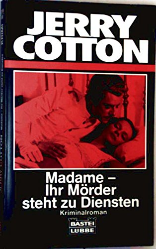 Madame - Ihr Mörder steht zu Diensten (Jerry Cotton Neuauflage. Bastei Lübbe Taschenbücher / Neuauflage) Crime & Thrillers