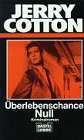 Überlebenschance null (Jerry Cotton Neuauflage. Bastei Lübbe Taschenbücher / Neuauflage) Crime & Thrillers