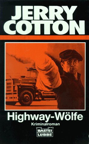 Highway-Wölfe (Jerry Cotton Neuauflage. Bastei Lübbe Taschenbücher / Neuauflage) Crime & Thrillers