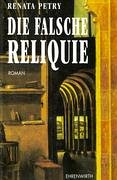 Die falsche Reliquie (Allgemeine Reihe. Bastei Lübbe Taschenbücher) Historical Fiction