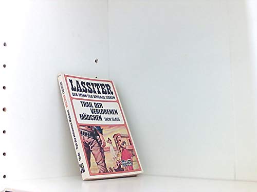 Trail der verlorenen Mädchen (Bastei Lübbe Taschenbücher. Lassiter) Books