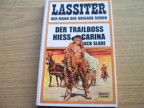 Der Trailboss hiess Carina (Bastei Lübbe Taschenbücher. Lassiter) Books