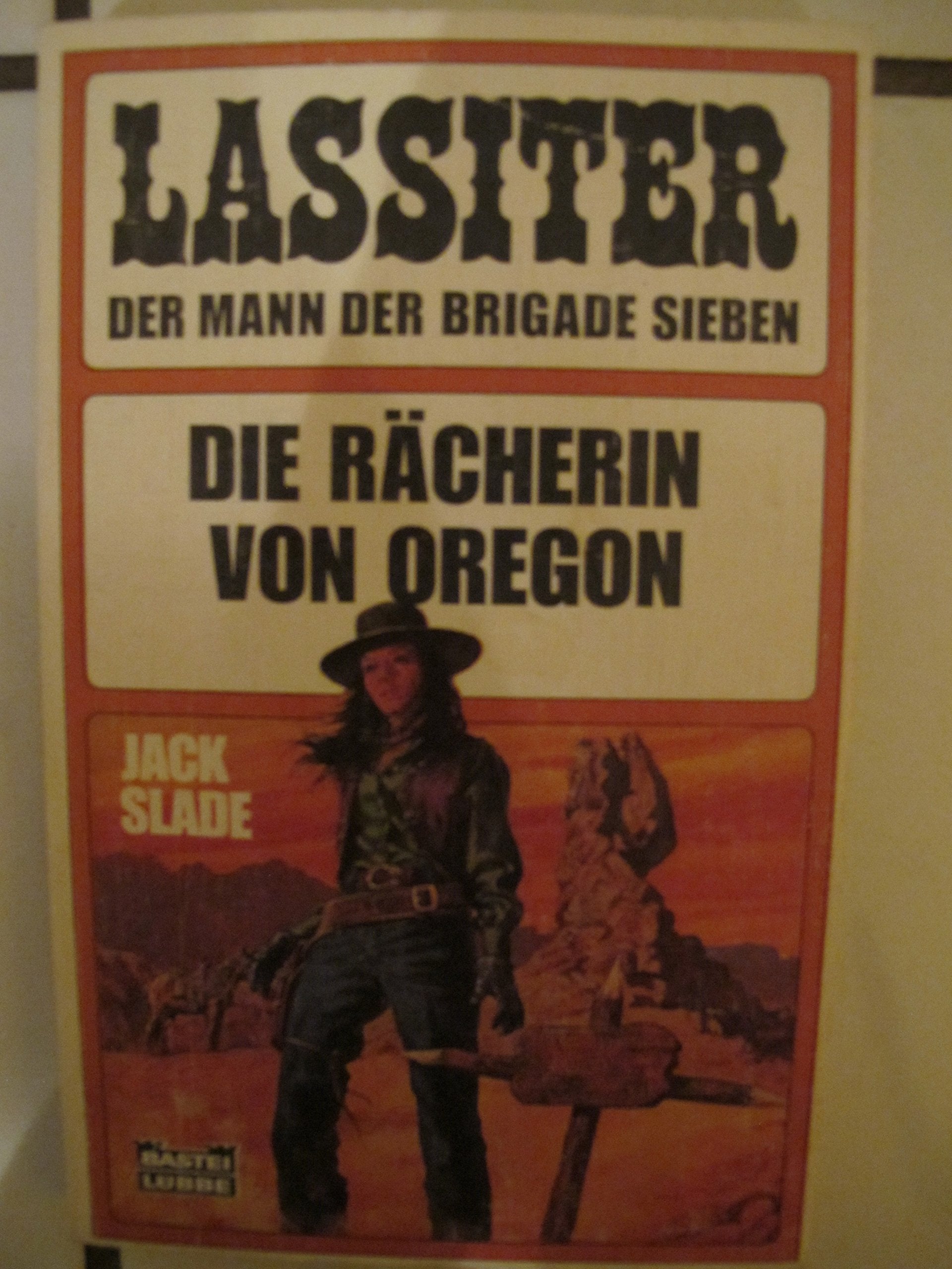 Die Rächerin von Oregon (Bastei Lübbe Taschenbücher. Lassiter) Books