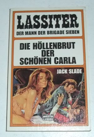 Die Höllenbrut der schönen Carla. Lassiter. Der Mann der Brigade Sieben. Westernroman. Books