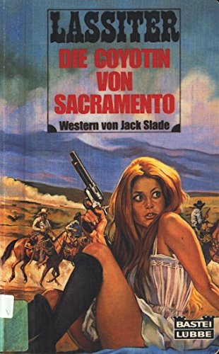 Die Coyotin vom Sacramento (Bastei Lübbe Taschenbücher. Lassiter) Books