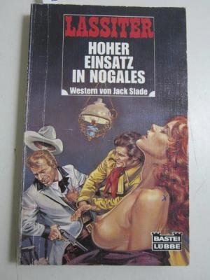 Hoher Einsatz in Nogales (Bastei Lübbe Taschenbücher. Lassiter) Books
