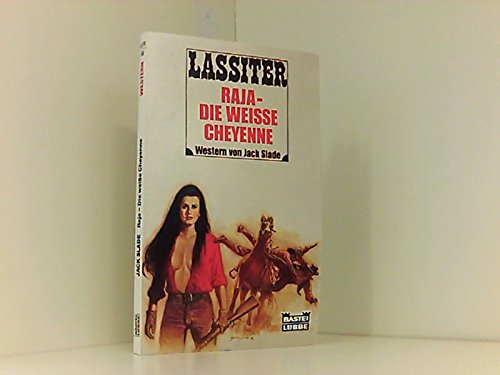 Raja - Die weisse Cheyenne (Bastei Lübbe Taschenbücher. Lassiter) Books
