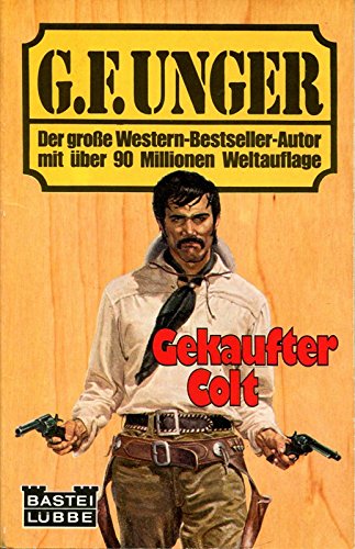 Gekaufter Colt (G. F. Unger Bestseller. Bastei Lübbe Taschenbücher) Books