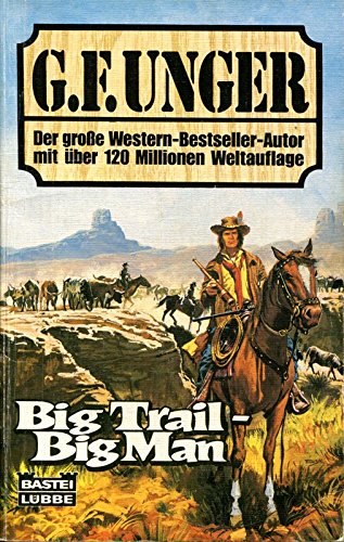 Big Trail - Big Man (G. F. Unger Bestseller. Bastei Lübbe Taschenbücher) Books