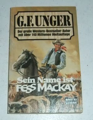 Sein Name ist Fess Mackay (G. F. Unger Bestseller. Bastei Lübbe Taschenbücher) Books