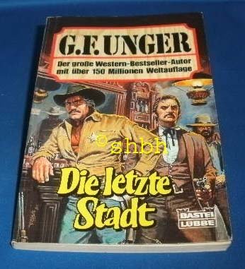 Die letzte Stadt (G. F. Unger Bestseller. Bastei Lübbe Taschenbücher) Books