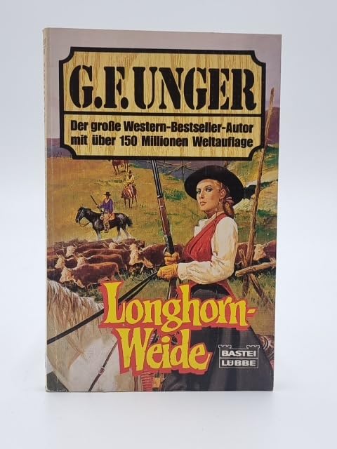 Longhorn-Weide (G. F. Unger Bestseller. Bastei Lübbe Taschenbücher) Books