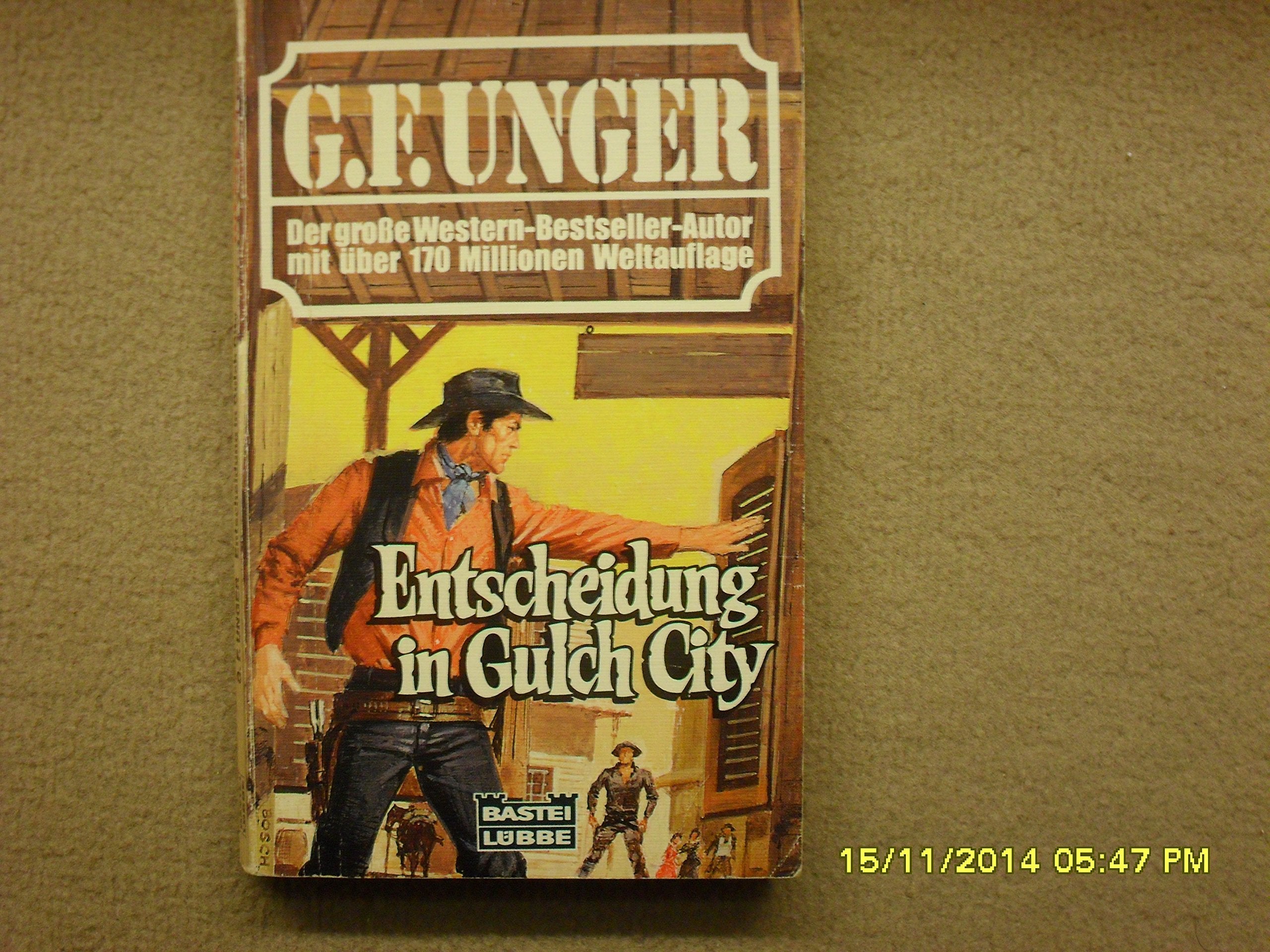 Entscheidug in Gulch City (G. F. Unger Bestseller. Bastei Lübbe Taschenbücher) Books