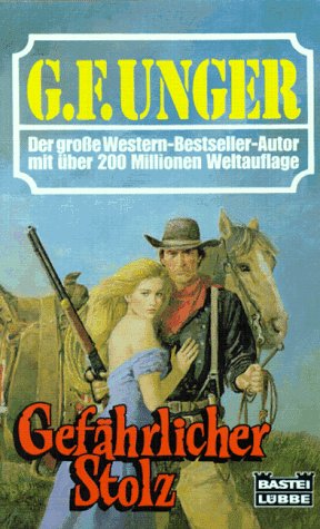 Gefährlicher Stolz (G. F. Unger Bestseller. Bastei Lübbe Taschenbücher) Crime & Thrillers