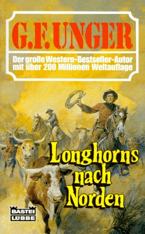 Longhorns nach Norden (G. F. Unger Bestseller. Bastei Lübbe Taschenbücher) Books
