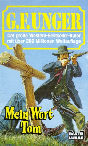 Mein Wort, Tom! (G. F. Unger Bestseller. Bastei Lübbe Taschenbücher) - Unger, G F book