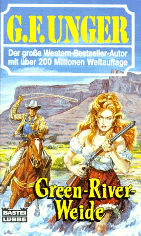 Green-River-Weide (G. F. Unger Bestseller. Bastei Lübbe Taschenbücher) Books