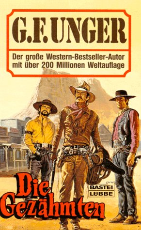 Die Gezähmten (G. F. Unger Bestseller. Bastei Lübbe Taschenbücher) Books