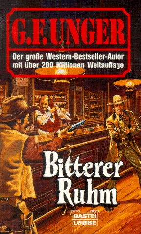 Bitterer Ruhm (G. F. Unger Bestseller. Bastei Lübbe Taschenbücher) Books