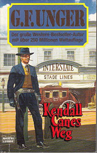 Kendall Canes Weg (G. F. Unger Bestseller. Bastei Lübbe Taschenbücher) Books