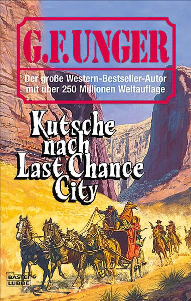 Kutsche nach Last Chance City (G. F. Unger Bestseller. Bastei Lübbe Taschenbücher) Books