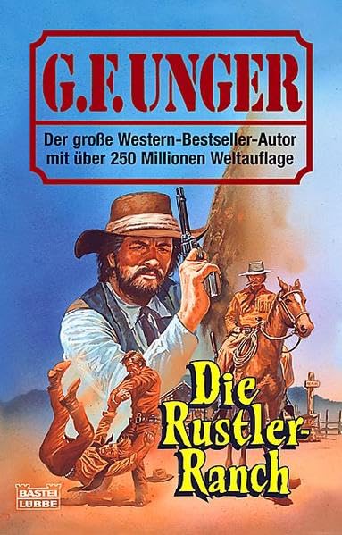 Die Rustler-Ranch: Western-Roman (G. F. Unger Bestseller. Bastei Lübbe Taschenbücher) Action & Adventure