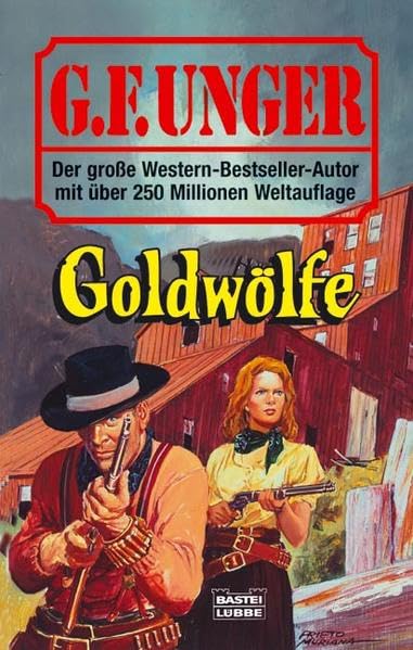 Goldwölfe: Western (G. F. Unger Bestseller. Bastei Lübbe Taschenbücher) Action & Adventure
