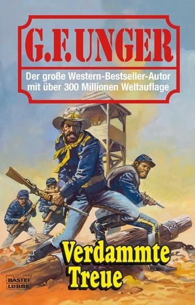 Verdammte Treue: Western-Roman (G. F. Unger Bestseller. Bastei Lübbe Taschenbücher) Action & Adventure