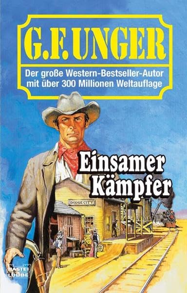 Einsamer Kämpfer: Western-Roman (G. F. Unger Bestseller. Bastei Lübbe Taschenbücher) Action & Adventure