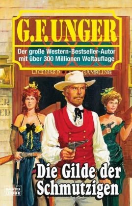 Die Gilde der Schmutzigen: Western-Roman (G. F. Unger Bestseller. Bastei Lübbe Taschenbücher) Action & Adventure