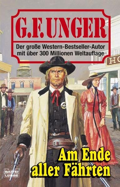 Am Ende aller Fährten: Western (G. F. Unger Bestseller. Bastei Lübbe Taschenbücher) Action & Adventure