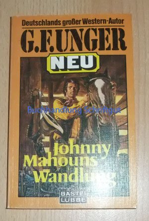 Johnny Mahouns Wandlung (G. F. Unger Neu. Bastei Lübbe Taschenbücher) Books