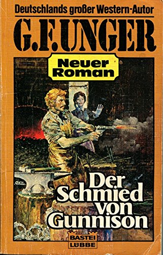 Der Schmied von Gunnison (G. F. Unger Neu. Bastei Lübbe Taschenbücher) Books