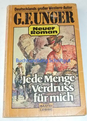 Jede Menge Verdruss für mich (G. F. Unger Neu. Bastei Lübbe Taschenbücher) Books
