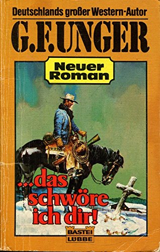 ... das schwöre ich dir! (G. F. Unger Neu. Bastei Lübbe Taschenbücher) Books