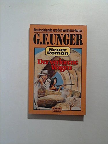 Der verlorene Wagen (G. F. Unger Bestseller. Bastei Lübbe Taschenbücher) Books