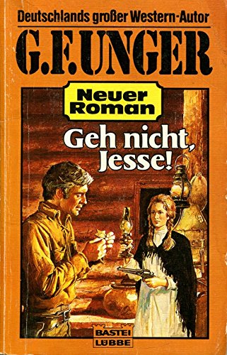 Geh nicht, Jesse! (G. F. Unger Neu. Bastei Lübbe Taschenbücher) Books