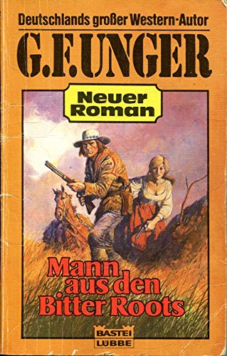 Mann aus den Bitter Roots (G. F. Unger Neu. Bastei Lübbe Taschenbücher) Books