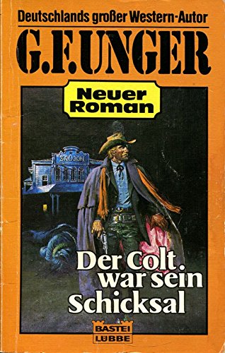 Der Colt war sein Schicksal (G. F. Unger Neu. Bastei Lübbe Taschenbücher) Books