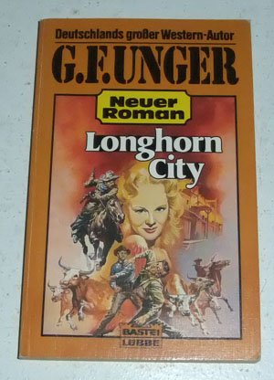 Longhorn-City (G. F. Unger Neu. Bastei Lübbe Taschenbücher) Books