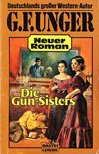 Die Gun-Sisters (G. F. Unger Neu. Bastei Lübbe Taschenbücher) Books