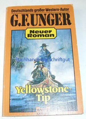 Yellowstone-Tip (G. F. Unger Neu. Bastei Lübbe Taschenbücher) Books